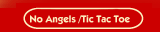 No Angels /Tic Tac Toe